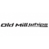 OLD MILL WHIPS
